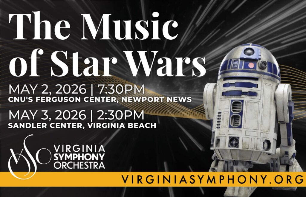 Poster for The Music of Star Wars with R2-D2; May 2 (Newport News) and May 3 (Virginia Beach), Virginia Symphony Orchestra.