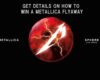 Promotional ad: 'Get details on how to win a Metallica flyaway' with a red, lightning-cored sphere center and Metallica/Sphere Las Vegas branding on black.